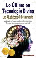 "lo Ultimo En Tecnologia Divina: Los Ajustadores de Pensamiento" Descubre ESA "voz" Interior Que Nos Conecta Con La Energia Creadora Y Nos Permite Evolucionar Espiritualmente. 0991099710 Book Cover