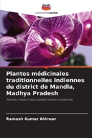 Plantes médicinales traditionnelles indiennes du district de Mandla, Madhya Pradesh (French Edition) 6209045685 Book Cover