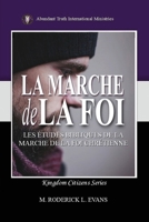 La Marche de la Foi: Les Études Bibliques sur la Marche de la Foi Chrétienne (French Edition) B0FRB26LQD Book Cover