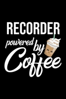 Recorder Powered by Coffee: Christmas Gift for Recorder Funny Recorder Journal Best 2019 Christmas Present Lined Journal 6x9inch 120 pages 1702280470 Book Cover