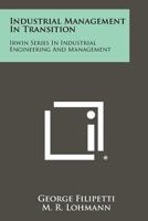 Industrial Management In Transition: Irwin Series In Industrial Engineering And Management 1258291045 Book Cover