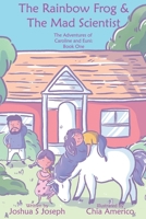 The Rainbow Frog and the Mad Scientist 1656638436 Book Cover