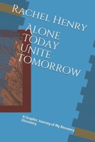 Alone Today Unite Tomorrow: A Graphic Journey of My Recovery Discovery 1916485405 Book Cover
