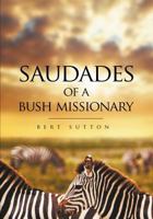 Saudades of a Bush Missionary 1613142617 Book Cover