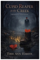 Cupid Reaper in the Creek A Brakesville Short Story B0GNZPZ3NF Book Cover