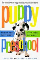 Puppy Preschool: Raising Your Puppy Right-- Right From The Start! 0312375913 Book Cover