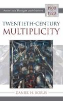 Twentieth Century Multiplicity (American Thought and Culture) 0742515079 Book Cover