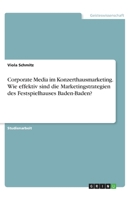 Corporate Media im Konzerthausmarketing. Wie effektiv sind die Marketingstrategien des Festspielhauses Baden-Baden? (German Edition) 3668817316 Book Cover