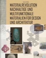 Materialrevolution: Nachhaltige Und Multifunktionale Materialien F�r Design Und Architektur 3034605757 Book Cover