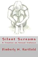 Silent Screams: A Treatise on Sexual violence 1477511377 Book Cover