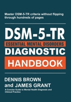 DSM-5-TR Essential Diagnostic Handbook: A Concise Guide to Mental Health Diagnosis and Clinical Practice B0FDXKTDL5 Book Cover