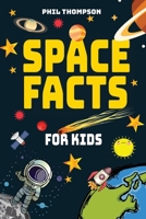 Space Facts for Kids: Over 101 space facts for curious kids with interesting facts about The Moon, the sun and the Whole Universe B0H1MS1Y1Y Book Cover