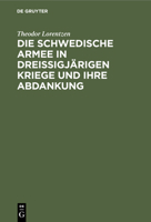Die Schwedische Armee in Dreissigjärigen Kriege Und Ihre Abdankung 3112449177 Book Cover