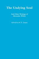 The Undying Soul and Other Writings of Alexander Wilder 1365645231 Book Cover