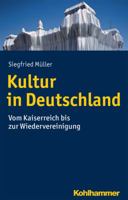 Kultur in Deutschland: Vom Kaiserreich Bis Zur Wiedervereinigung 3170318446 Book Cover