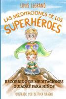 Las Meditaciones de Los Superh�roes: Recorrido de Meditaciones Guiadas Para Ni�os 1791975062 Book Cover