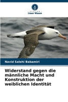 Widerstand gegen die männliche Macht und Konstruktion der weiblichen Identität (German Edition) 6207046293 Book Cover