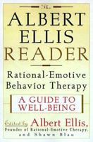 The Albert Ellis Reader: A Guide to Well-being Using Rational Emotive Behavior Therapy 0806520329 Book Cover