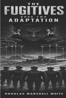 THE FUGITIVES - Adaptation (The Fugitives Series) B0FF9M4GDR Book Cover