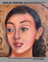 Safe Oil Painting Without Solvents and Hazardous Materials- Rembrandt's Miracle: Vol. 2 - Oil Painting Lessons with Rembrandt and 'Calcite Sun Oil' 1540506711 Book Cover