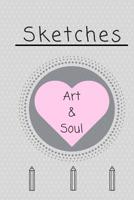 Sketch Book: Sketch Art and Soul: Sketch Book , Draw from the heart and it feeds the soul. 1725044080 Book Cover
