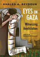 Eyes on Gaza: Witnessing Annihilation 1951491416 Book Cover