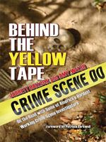 Behind the Yellow Tape: On the Road with Some of America's Hardest Working Crime Scene Investigators 0425221660 Book Cover
