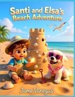 Santi and Elsa’s Beach Adventure: Sandcastles, Waves, and Friendship – A Children’s Picture Book Adventure B0FWK7KJXF Book Cover