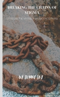 Breaking the Chains of Stigma: Unveiling the Myths and Misconceptions B0CD16DTPB Book Cover