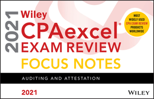 Wiley Cpaexcel Exam Review 2021 Focus Notes: Auditing and Attestation 1119755131 Book Cover
