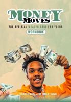 Money Moves Workbook: the Official Wealth Code for Teens B0F4K67FJQ Book Cover