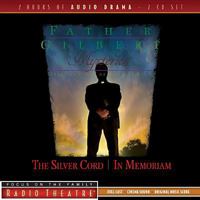 Father Gilbert Mysteries, Vol. 4: The Silver Cord/In Memorium (Radio Theatre) 1589970861 Book Cover