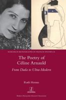 The Poetry of C?line Arnauld : From Dada to Ultra-Modern 1781888310 Book Cover