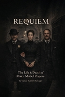 Requiem: The Life & Death of Mary Mabel Rogers B0GW9PHWQC Book Cover