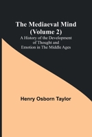 The Mediaeval Mind (Volume 2); A History of the Development of Thought and Emotion in the Middle Ages 9356895783 Book Cover