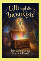 Lilli und die Ideenkiste: Das Geheimnis der bunten Schlüssel (German Edition) B0HDD3WS6C Book Cover