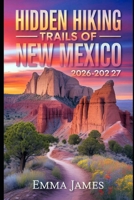HIDDEN HIKING TRAILS OF NEW MEXICO 2026-2027: Trail Profile, Maps, Itineraries, and Hidden Adventures along Mexico's Wild Coast B0GHJQ8LXN Book Cover