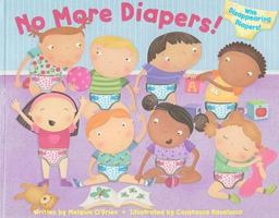 No More Diapers!: With Disappearing Diapers! 1581179200 Book Cover