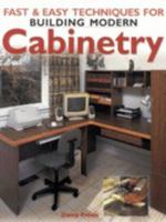 Fast & Easy Techniques for Building Modern Cabinetry