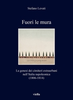 Fuori Le Mura: La Genesi Dei Cimiteri Extraurbani Nell'italia Napoleonica (1806-1814) B0CXSDNYD4 Book Cover