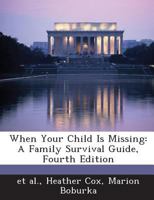 When Your Child Is Missing: A Family Survival Guide, Fourth Edition 1288843364 Book Cover
