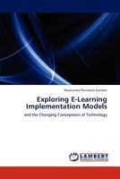 Exploring E-Learning Implementation Models: and the Changing Conceptions of Technology 3845431601 Book Cover