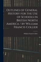 Outlines of General History: For the Use of Schools in British North America 1014043433 Book Cover