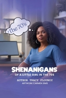 Shenanigans of a Little Girl in the 70s B0F4MFQLLJ Book Cover