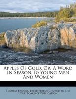 Apples of Gold, Or, a Word in Season to Young Men and Women 1248676084 Book Cover