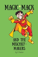 Magic Mack and The Mischief-Makers 1777605024 Book Cover