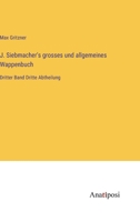 J. Siebmacher's grosses und allgemeines Wappenbuch: Dritter Band Dritte Abtheilung 338200237X Book Cover
