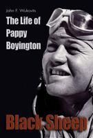 Black Sheep: The Life of Pappy Boyington 1591149770 Book Cover
