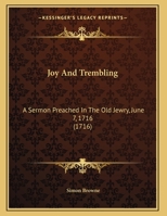 Joy And Trembling: A Sermon Preached In The Old Jewry, June 7, 1716 143702114X Book Cover