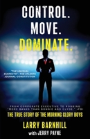 Control. Move. Dominate.: The True Story of the Morning Glory Boys B0FL5W2LL2 Book Cover